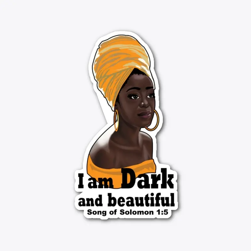 I am Dark and beautiful