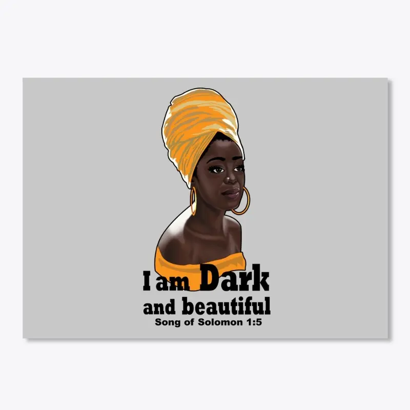 I am Dark and beautiful