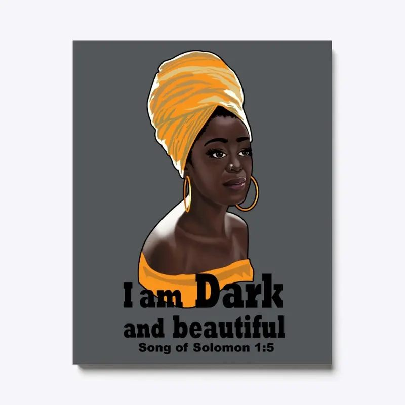 I am Dark and beautiful