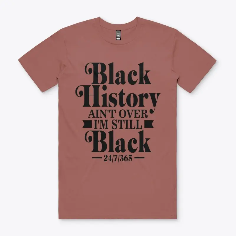 Black History  Ain't Over T-shirts